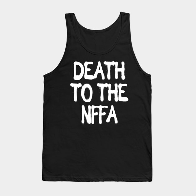 Death to the NFFA Tank Top by WatchTheSky